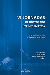 Icon image VI Jornadas de Doctorado en Informática: 10 de febrero de 2023. Universidad de Almería