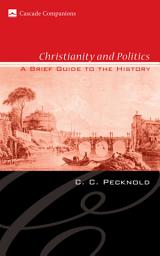 Icon image Christianity and Politics: A Brief Guide to the History