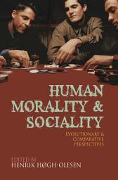 Icon image Human Morality and Sociality: Evolutionary and Comparative Perspectives