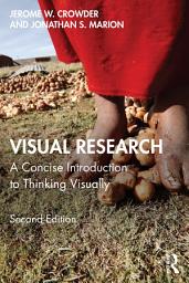 Icon image Visual Research: A Concise Introduction to Thinking Visually, Edition 2