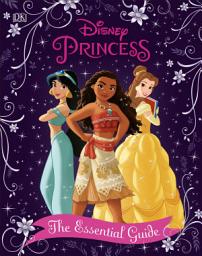 Icon image Disney Princess The Essential Guide New Edition