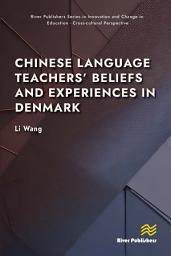 Icon image Chinese Language Teachers’ Beliefs and Experiences in Denmark