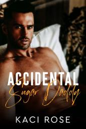 Icon image Accidental Sugar Daddy: An Age Gap, Billionaire Romance