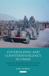 Icon image Statebuilding and Counterinsurgency in Oman: Political, Military and Diplomatic Relations at the End of Empire