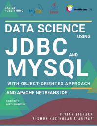 Icon image DATA SCIENCE USING JDBC AND MYSQL WITH OBJECT-ORIENTED APPROACH AND APACHE NETBEANS IDE