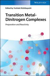 Icon image Transition Metal-Dinitrogen Complexes: Preparation and Reactivity