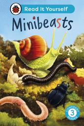 Icon image Minibeasts: Read It Yourself - Level 3 Confident Reader