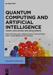 Icon image Quantum Computing and Artificial Intelligence: Training Machine and Deep Learning Algorithms on Quantum Computers