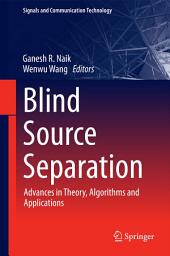 Icon image Blind Source Separation: Advances in Theory, Algorithms and Applications