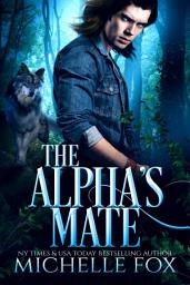 Icon image The Alpha's Mate (Paranormal Shifter Werewolf Romance)