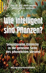 Icon image Wie intelligent sind Pflanzen?: Sensationelle Einblicke in die geheime Seite des pflanzlichen Wesens