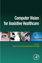 Icon image Computer Vision for Assistive Healthcare