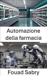 Icon image Automazione della farmacia: Migliorare l'efficienza e la precisione nell'erogazione dell'assistenza sanitaria