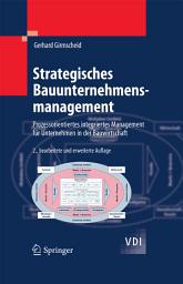 Icon image Strategisches Bauunternehmensmanagement: Prozessorientiertes integriertes Management für Unternehmen in der Bauwirtschaft, Ausgabe 2