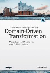 Icon image Domain-Driven Transformation: Monolithen und Microservices zukunftsfähig machen