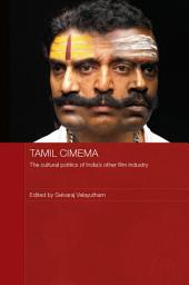 Icon image Tamil Cinema: The Cultural Politics of India's other Film Industry