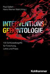 Icon image Interventionsgerontologie: 100 Schlüsselbegriffe für Forschung, Lehre und Praxis