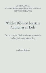 Icon image Welchen Bibeltext benutzte Athanasius im Exil?: Zur Herkunft der Bibelzitate in den Arianerreden im Vergleich zur ep. ad epp. Aeg.