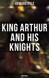 Icon image King Arthur and His Knights (Unabridged): Selections from the Works of Sir Thomas Malory