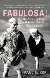 Icon image Fabulosa!: The Story of Polari, Britain's Secret Gay Language