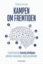 Icon image Kampen om fremtiden: Forstå hvordan kunstig intelligens påvirker mennesker, magt og markeder