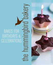 Icon image Hummingbird Bakery Bakes for Birthdays and Celebrations: An Extract from Cake Days