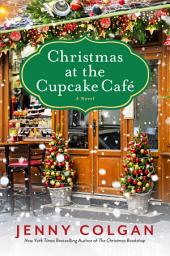 Icon image Christmas at the Cupcake Cafe: A Novel