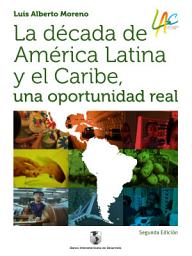 Icon image La década de América Latina y el Caribe: Una oportunidad real. 2a edición ampliada