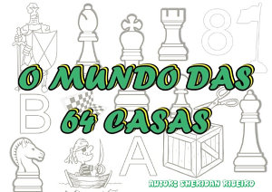 Icon image O MUNDO DAS 64 CASAS - REGRAS BÁSICAS DE XADREZ