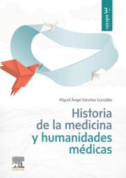 Icon image Historia de la Medicina y humanidades médicas: Edición 3