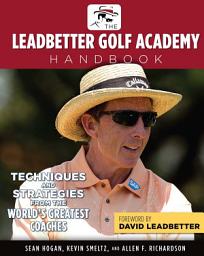 Icon image The Leadbetter Golf Academy Handbook: Techniques and Strategies from the World's Greatest Coaches