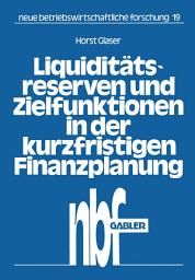 Icon image Liquiditätsreserven und Zielfunktionen in der kurzfristigen Finanzplanung: Lineare Ansätze zur Finanzplanung