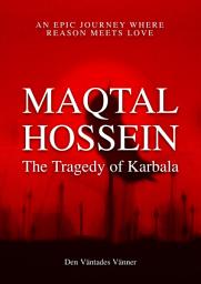 Icon image Maqtal Hossein: The Tragedy of Karbala