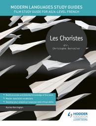 Icon image Modern Languages Study Guides: Les choristes: Film Study Guide for AS/A-level French