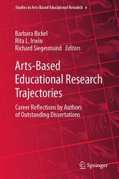 Icon image Arts-Based Educational Research Trajectories: Career Reflections by Authors of Outstanding Dissertations