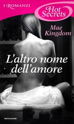 Icon image L'altro nome dell'amore (Romanzi Hot Secrets)