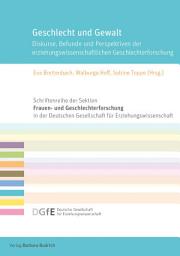 Icon image Geschlecht und Gewalt: Diskurse, Befunde und Perspektiven der erziehungswissenschaftlichen Geschlechterforschung