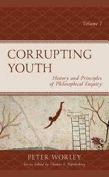 Icon image Corrupting Youth: History and Principles of Philosophical Enquiry