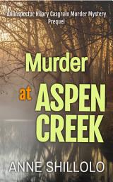 Icon image Murder At Aspen Creek: An Inspector Hilary Casgrain Murder Mystery