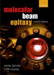 Icon image Molecular Beam Epitaxy: A Short History