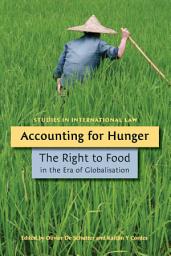 Icon image Accounting for Hunger: The Right to Food in the Era of Globalisation