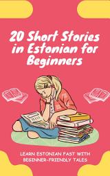 Icon image 20 Short Stories in Estonian for Beginners: Learn Estonian fast with beginner-friendly tales