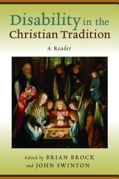 Icon image Disability in the Christian Tradition: A Reader