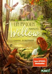 Icon image Ein Mädchen namens Willow 1: Ein Mädchen namens Willow: Kinderbuch ab 10 Jahren über einen magischen Wald und die Liebe zur Natur