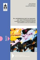 Icon image Der fachdidaktische "Code" der Lebenswelt - und/oder (?) Situationsorientierung: Fachdidaktische Zugänge zu sozialwissenschaftl. Unterrichtsfächern sowie zum Lernfeldkonzept