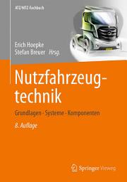 Icon image Nutzfahrzeugtechnik: Grundlagen, Systeme, Komponenten, Ausgabe 8