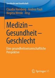 Icon image Medizin - Gesundheit - Geschlecht: Eine gesundheitswissenschaftliche Perspektive