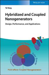 Icon image Hybridized and Coupled Nanogenerators: Design, Performance, and Applications