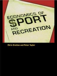 Icon image The Economics of Sport and Recreation: An Economic Analysis, Edition 2