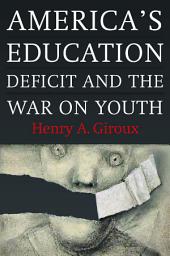 Icon image America's Education Deficit and the War on Youth: Reform Beyond Electoral Politics